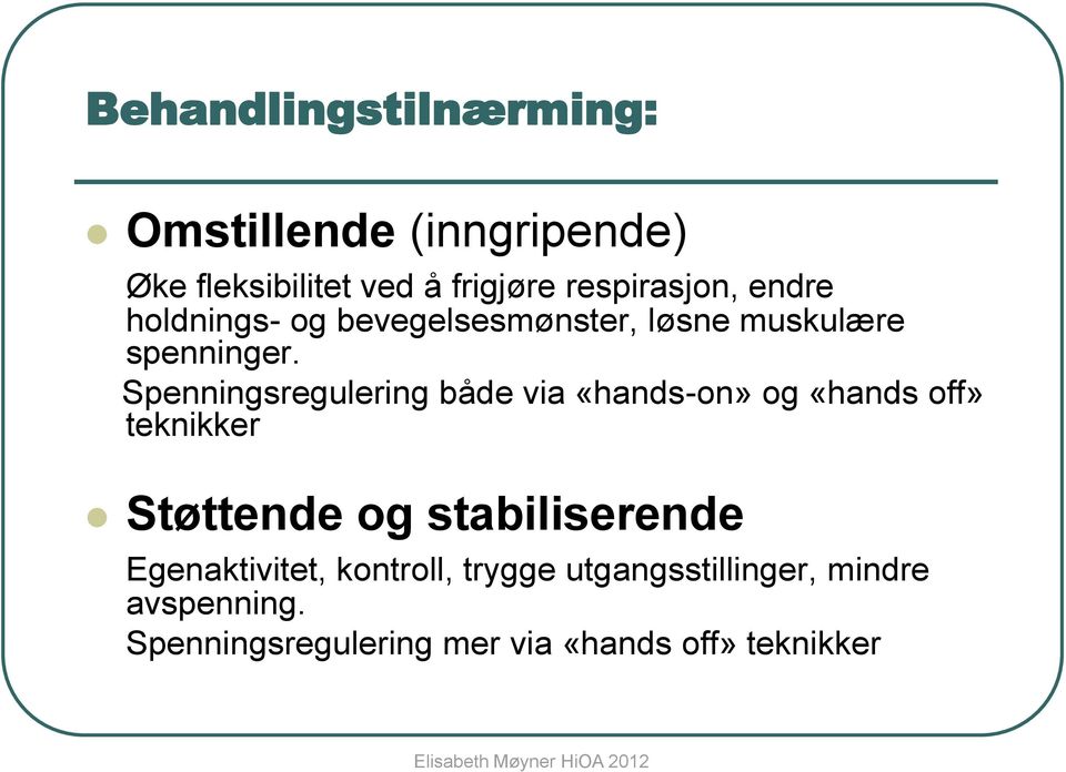 Spenningsregulering både via «hands-on» og «hands off» teknikker Støttende og stabiliserende