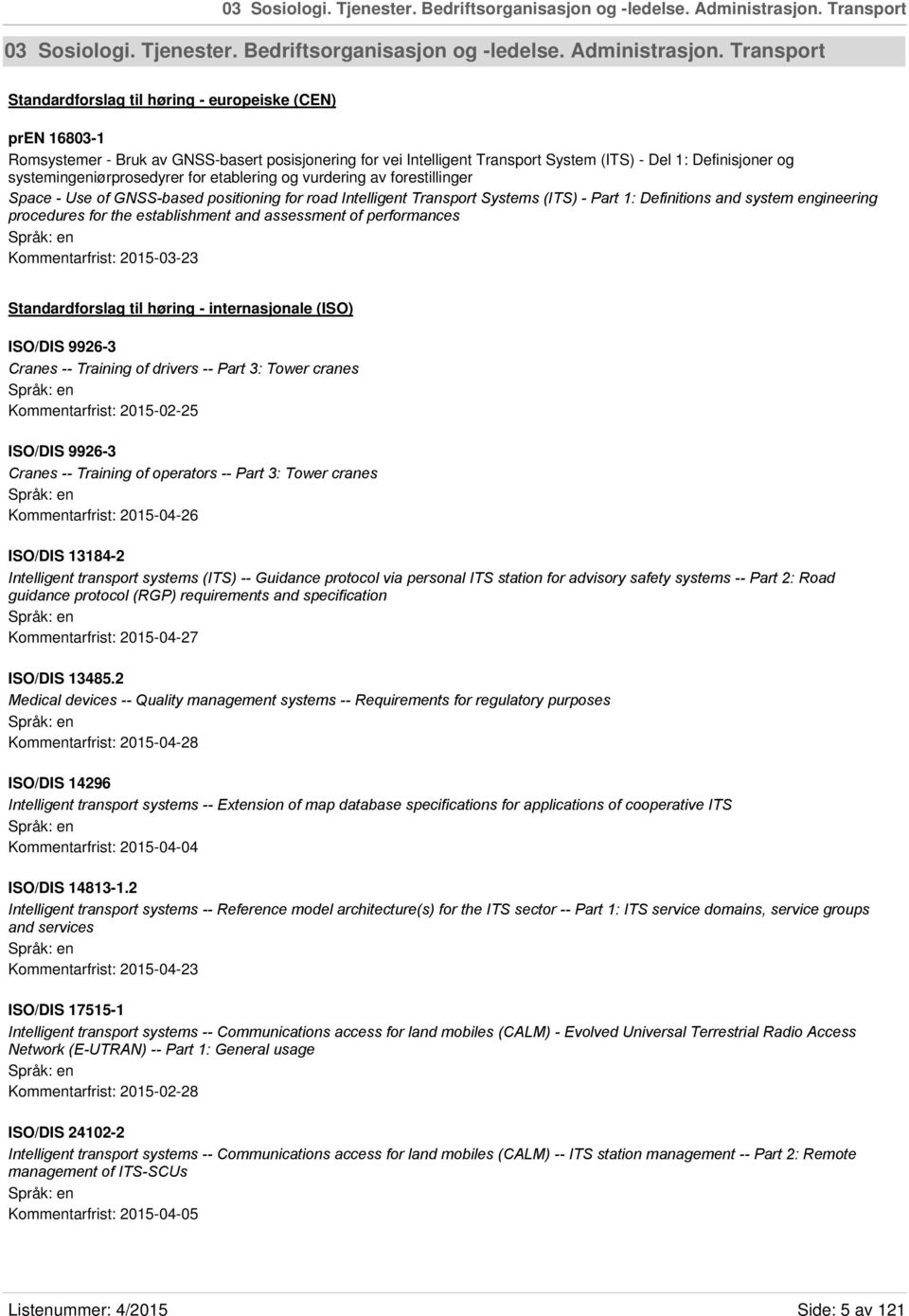 systemingeniørprosedyrer for etablering og vurdering av forestillinger Space - Use of GNSS-based positioning for road Intelligent Transport Systems (ITS) - Part 1: Definitions and system engineering