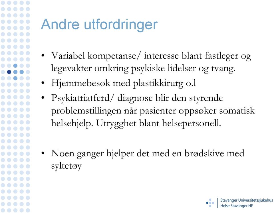 l Psykiatriatferd/ diagnose blir den styrende problemstillingen når pasienter