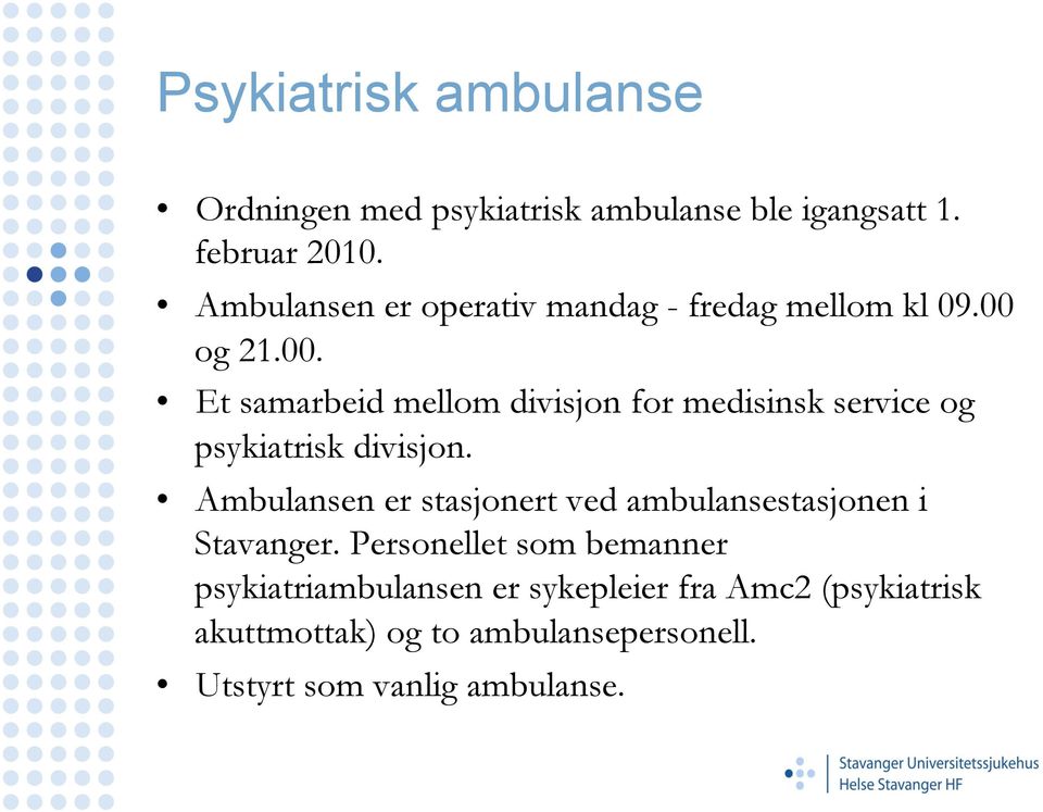 og 21.00. Et samarbeid mellom divisjon for medisinsk service og psykiatrisk divisjon.