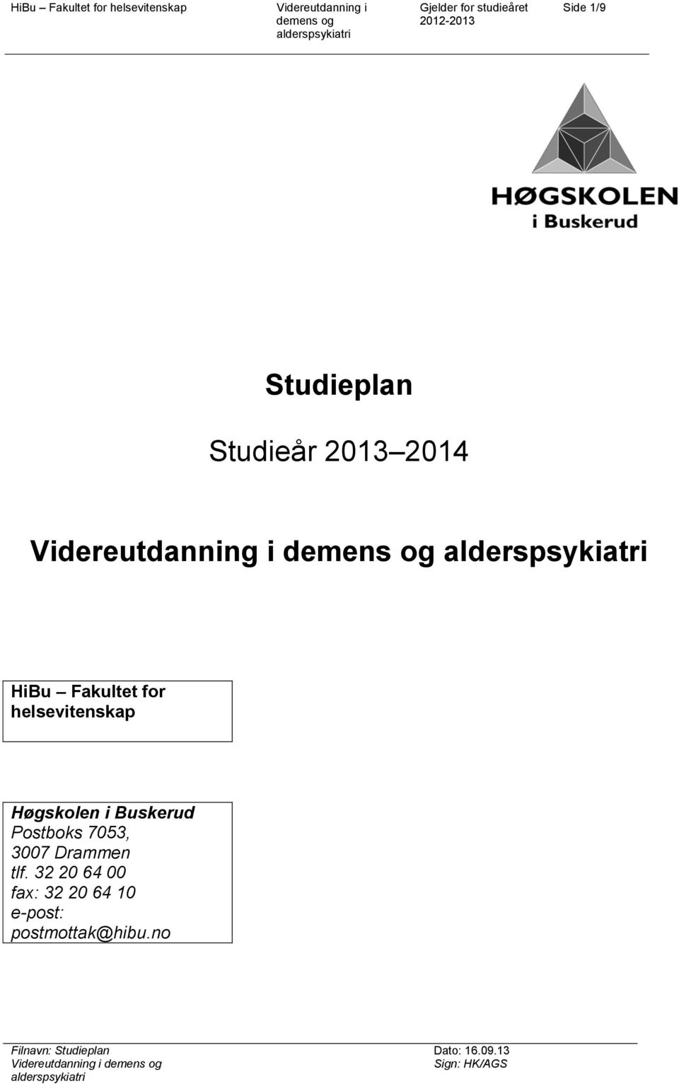 Buskerud Postboks 7053, 3007 Drammen tlf.