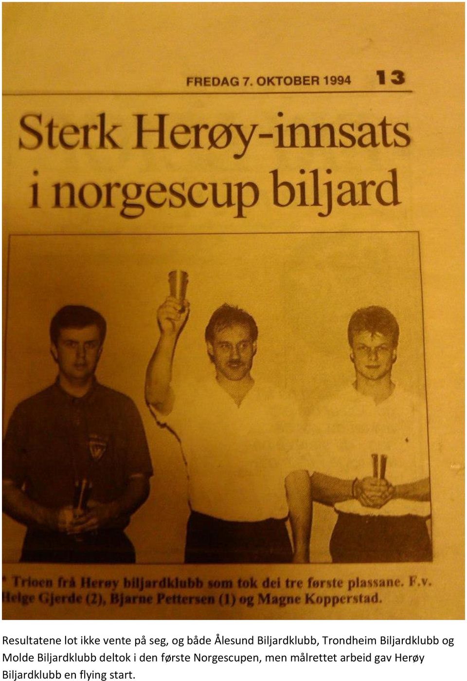 Biljardklubb deltok i den første Norgescupen, men