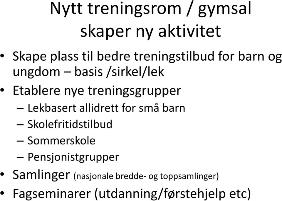 treningsgrupper Lekbasert allidrett for små barn Skolefritidstilbud Sommerskole