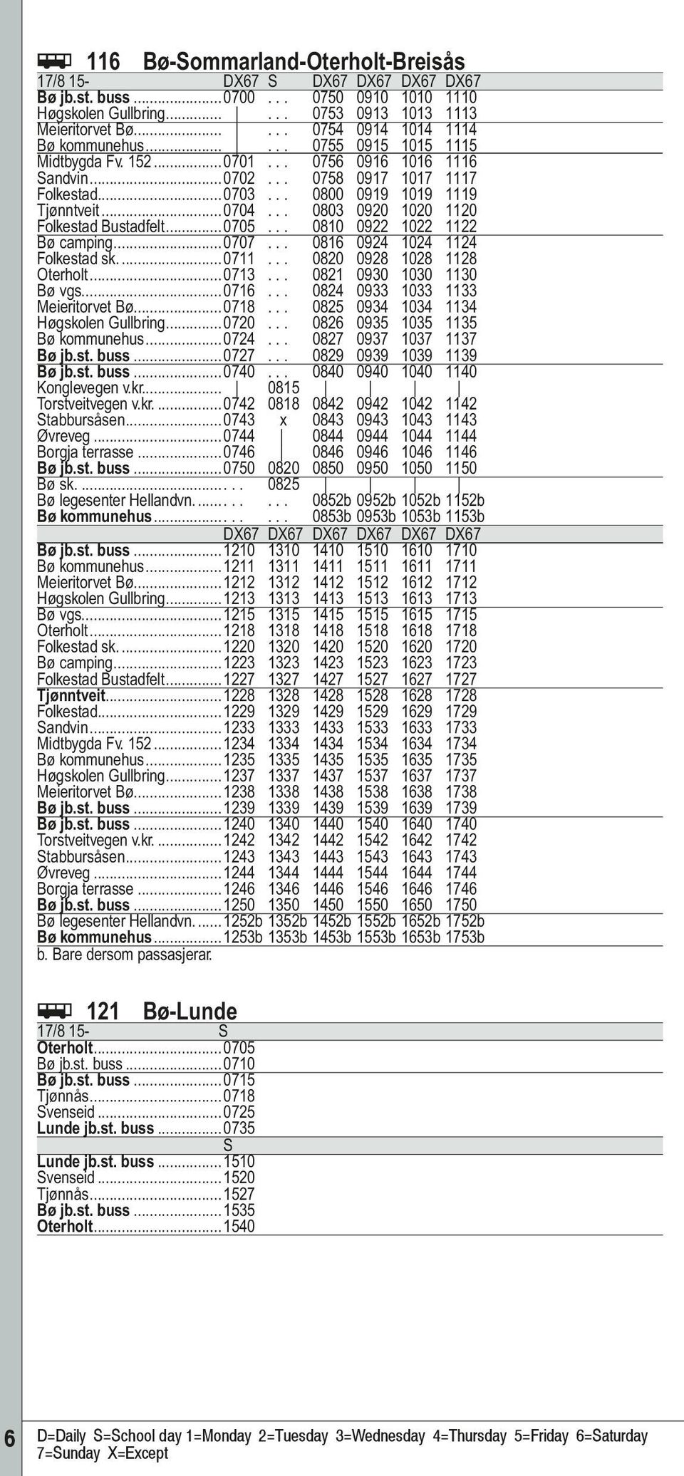 .. 0800 0919 1019 1119 Tjønntveit...0704... 0803 0920 1020 1120 Folkestad Bustadfelt...0705... 0810 0922 1022 1122 Bø camping...0707... 0816 0924 1024 1124 Folkestad sk...0711.