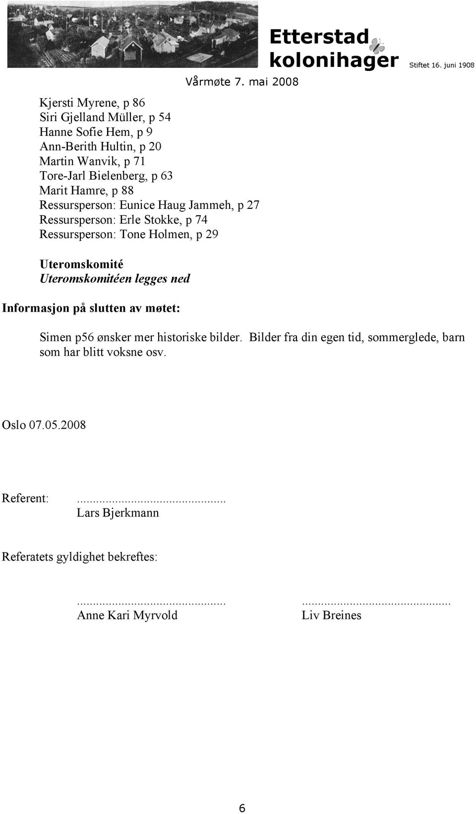 63 Marit Hamre, p 88 Ressursperson: Eunice Haug Jammeh, p 27 Ressursperson: Erle Stokke, p 74 Ressursperson: Tone Holmen, p 29 Uteromskomité