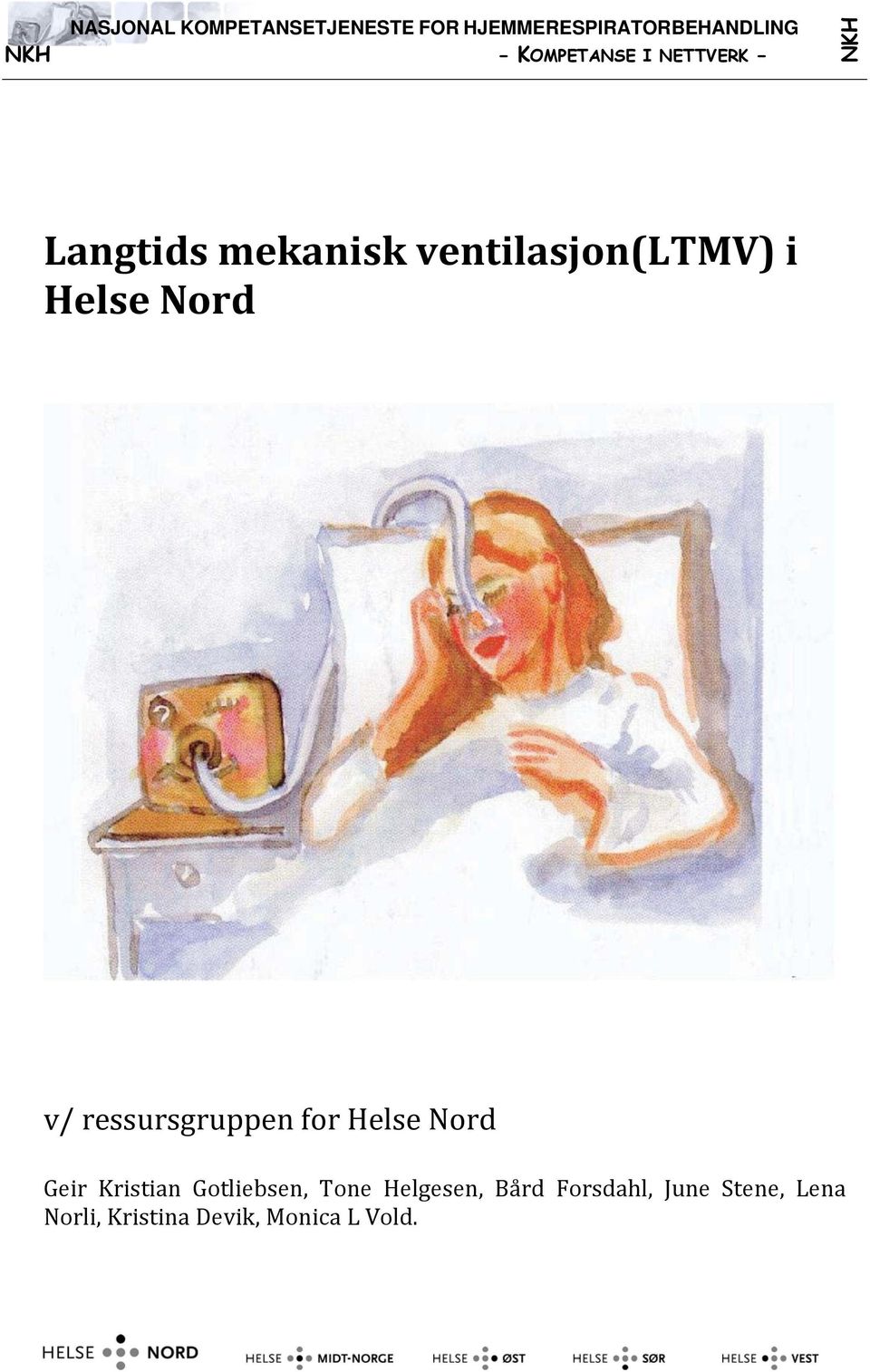 Nord v/ ressursgruppen for Helse Nord Geir Kristian Gotliebsen, Tone
