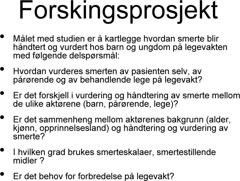 Er det forskjell i vurdering og håndtering av smerte mellom de ulike aktørene (barn, pårørende, lege)?