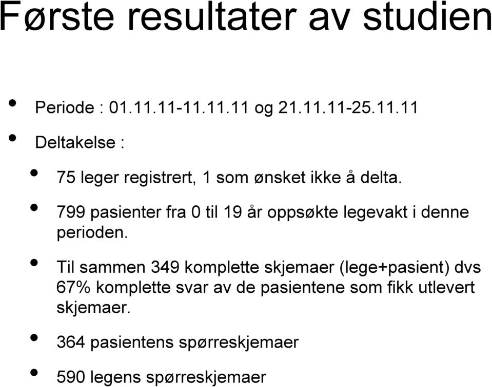 799 pasienter fra 0 til 19 år oppsøkte legevakt i denne perioden.