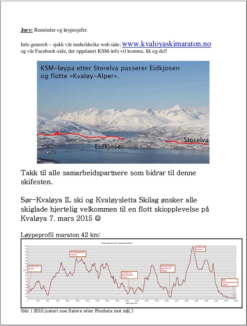 Takk til alle samarbeidspartnere som bidrar til denne skifesten.