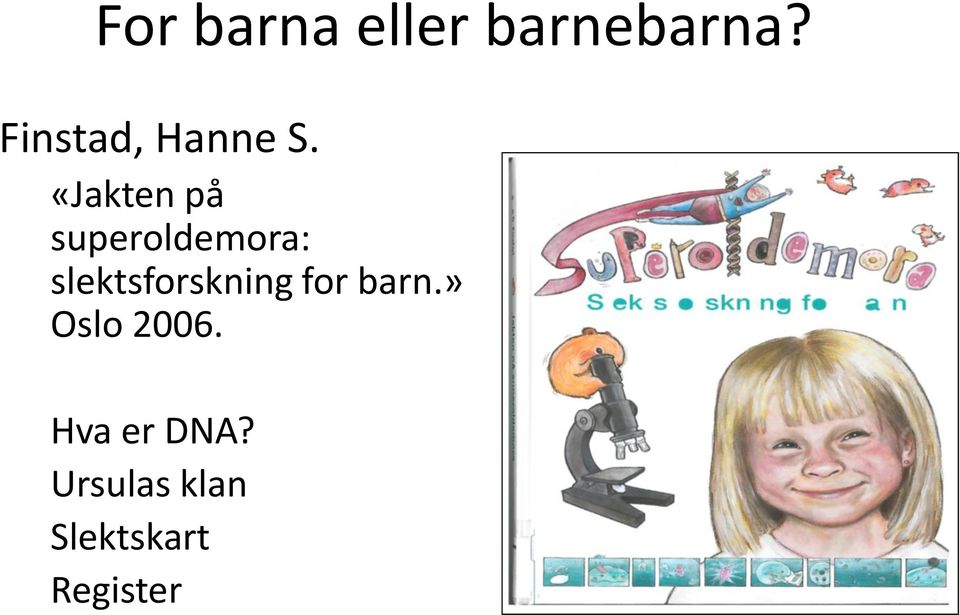 «Jakten på superoldemora: