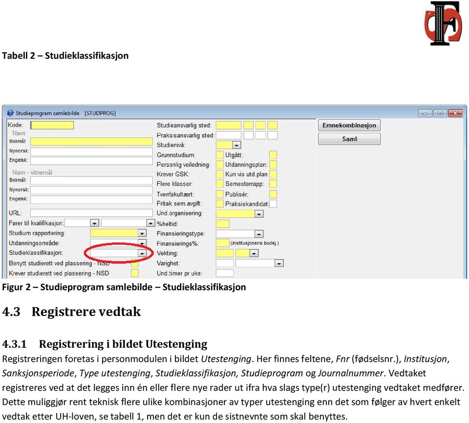 ), Institusjon, Sanksjonsperiode, Type utestenging, Studieklassifikasjon, Studieprogram og Journalnummer.