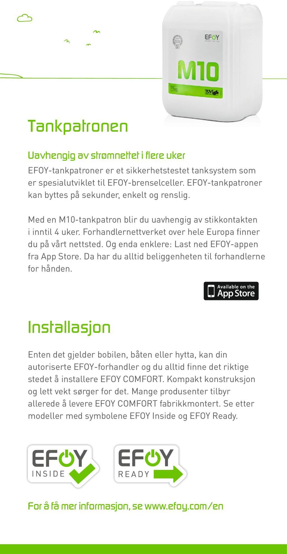 Og enda enklere: Last ned EFOY-appen fra App Store. Da har du alltid beliggenheten til forhandlerne for hånden.