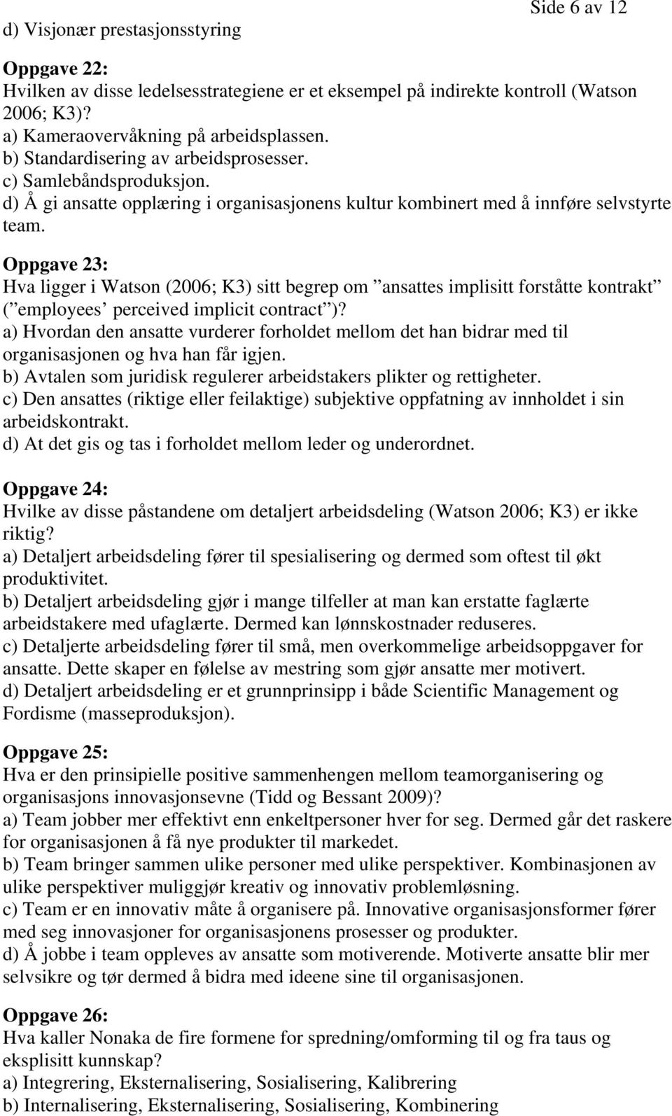 Oppgave 23: Hva ligger i Watson (2006; K3) sitt begrep om ansattes implisitt forståtte kontrakt ( employees perceived implicit contract )?