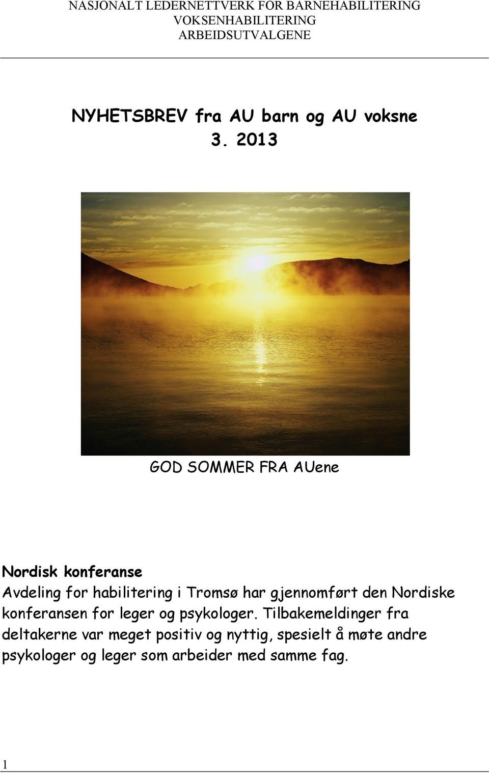 2013 GOD SOMMER FRA AUene Nordisk konferanse Avdeling for habilitering i Tromsø har gjennomført den