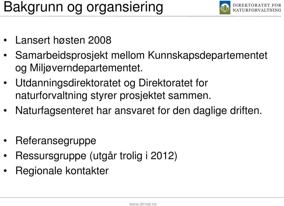 Utdanningsdirektoratet og Direktoratet for naturforvaltning styrer prosjektet