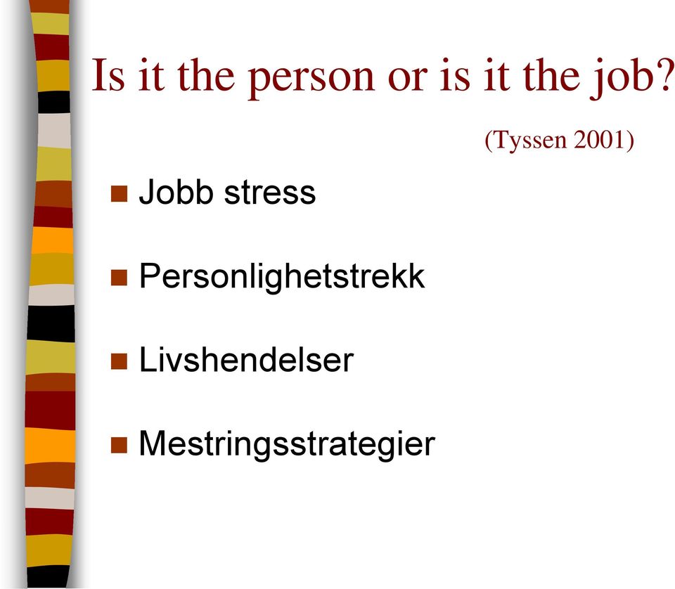 Jobb stress (Tyssen 2001)