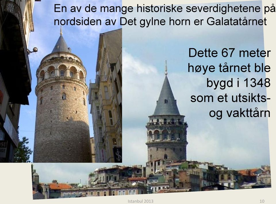 Dette 67 meter høye tårnet ble bygd i 1348