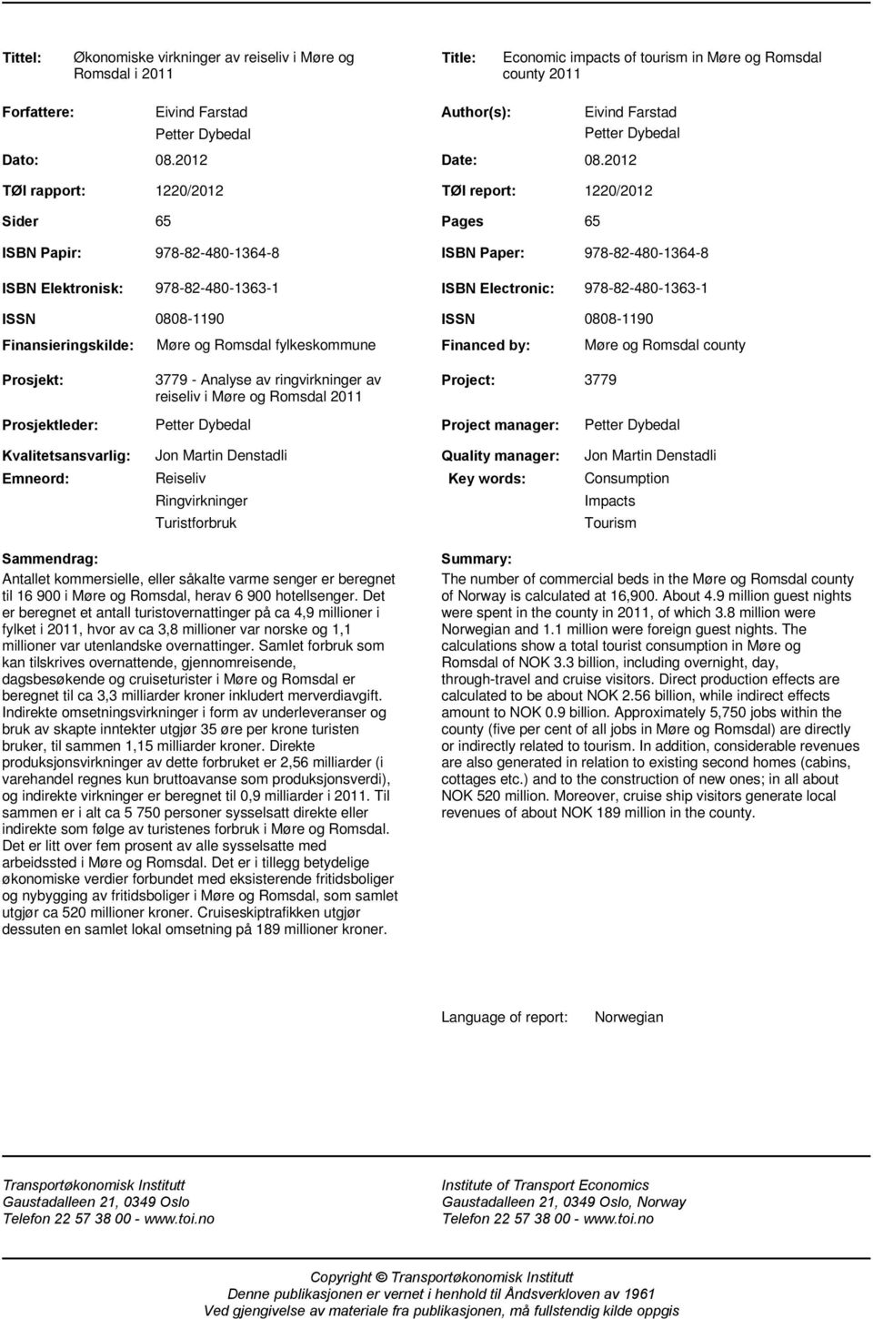 2012 1220/2012 TØI report: 1220/2012 65 Pages 65 ISBN Papir: 978-82-480-1364-8 ISBN Paper: 978-82-480-1364-8 ISBN Elektronisk: 978-82-480-1363-1 ISBN Electronic: 978-82-480-1363-1 ISSN