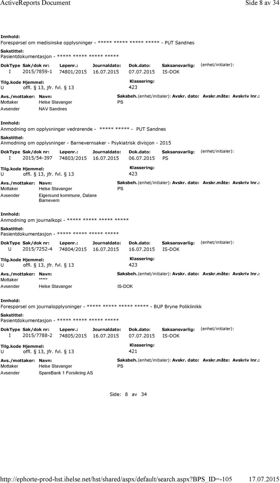 : Anmodning om opplysninger vedrørende - ***** ***** - PT Sandnes Anmodning om opplysninger - Barnevernsaker - Psykiatrisk divisjon - 2015 2015/54-397 74803/2015 06.07.