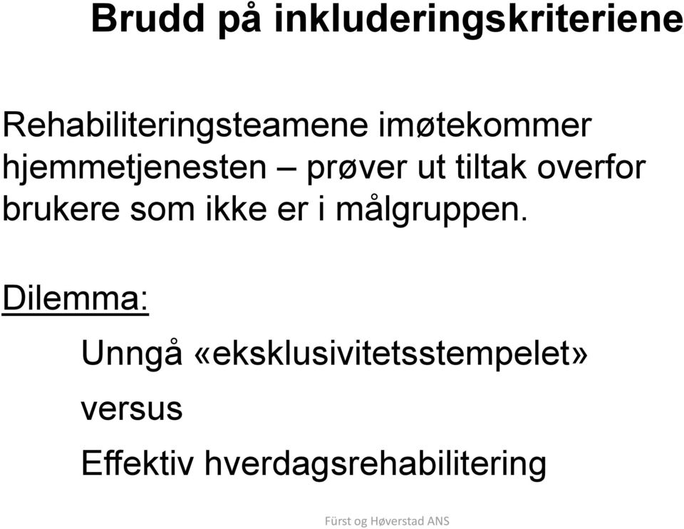 brukere som ikke er i målgruppen.