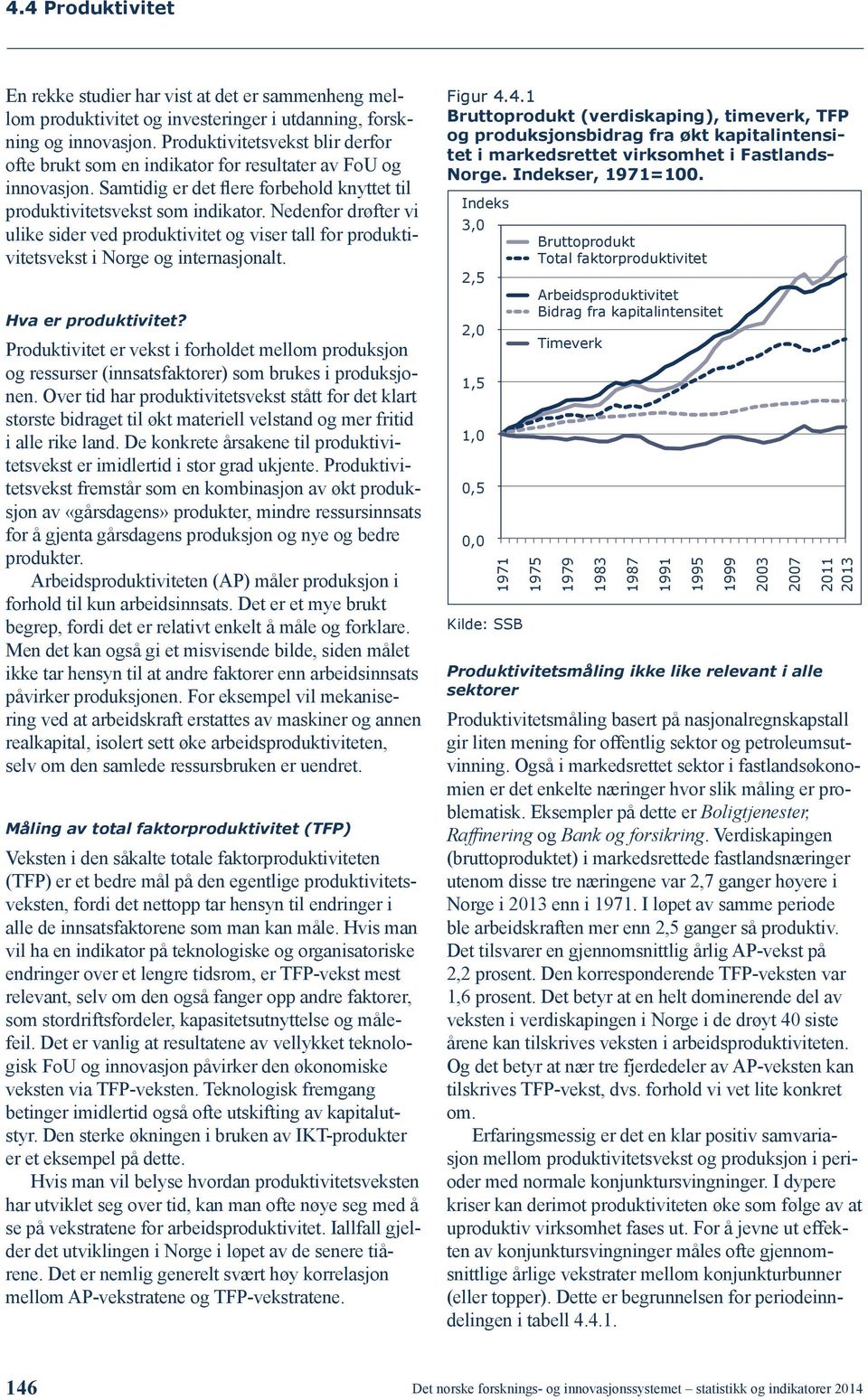 Nedenfor drøfter vi ulike sider ved produktivitet og viser tall for produktivitetsvekst i Norge og internasjonalt. Hva er produktivitet?