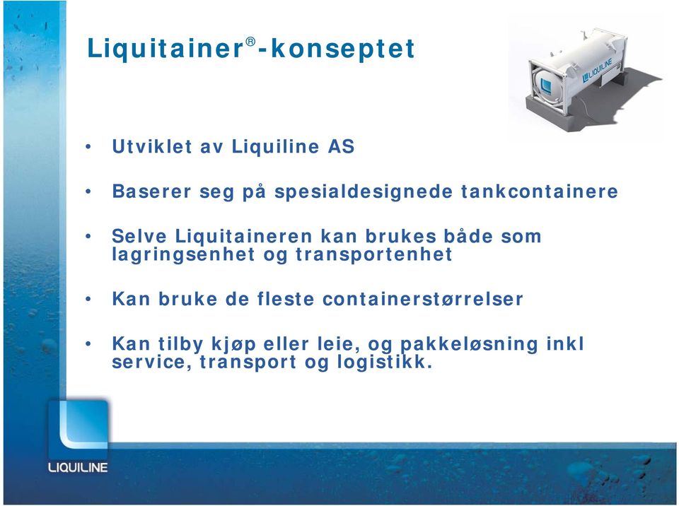 lagringsenhet og transportenhet Kan bruke de fleste containerstørrelser