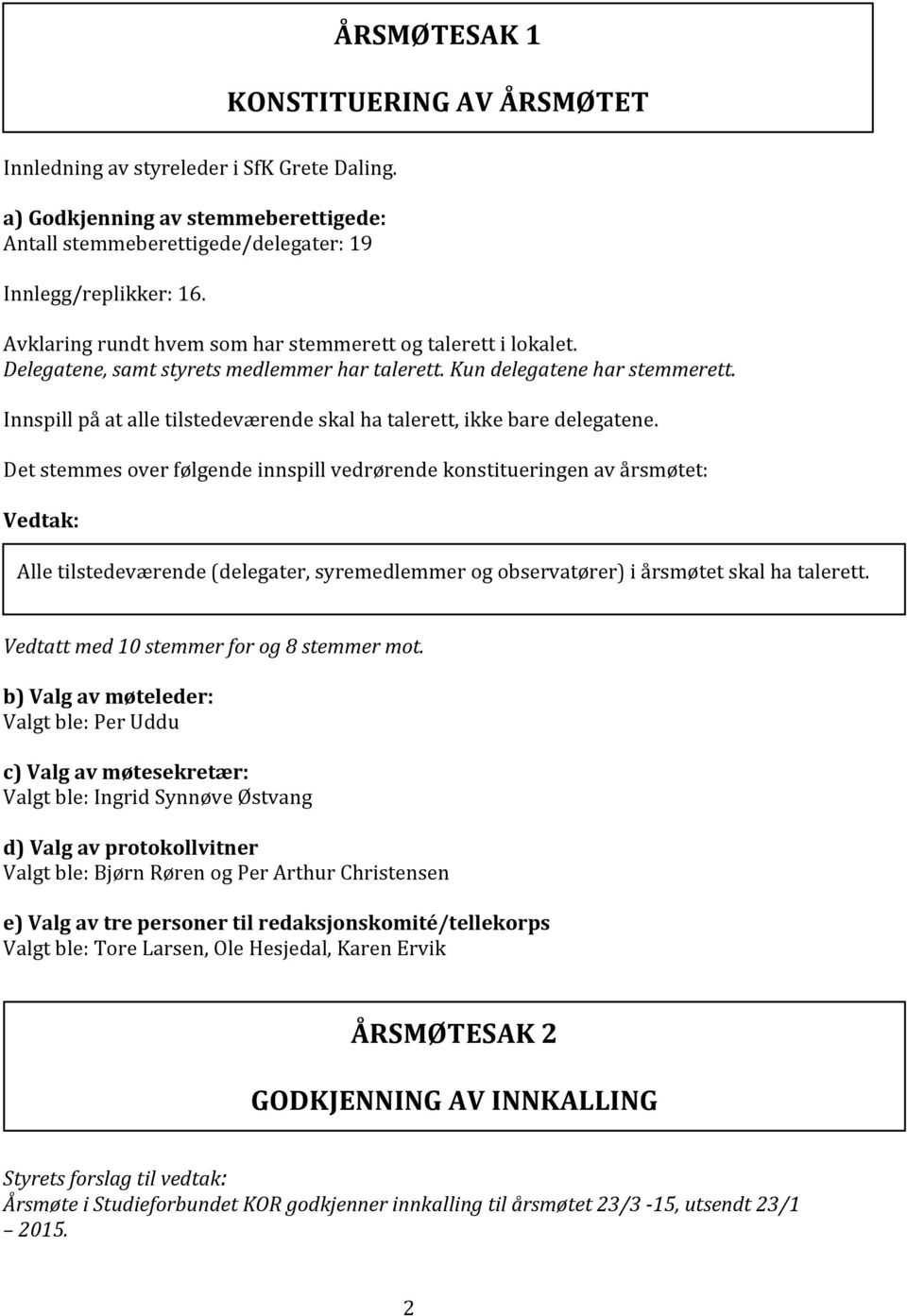 Innspill på at alle tilstedeværende skal ha talerett, ikke bare delegatene.