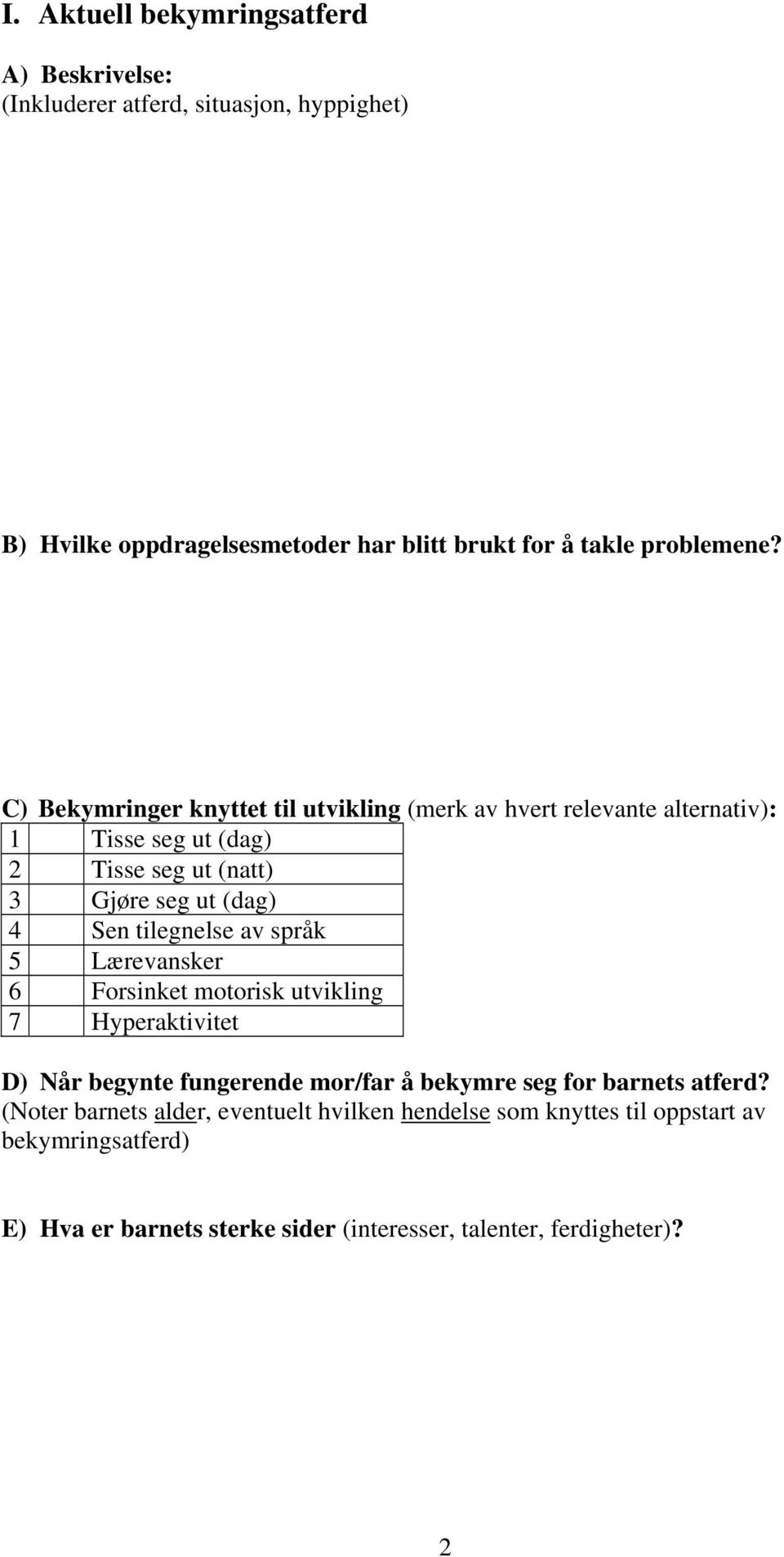 C) Bekymringer knyttet til utvikling (merk av hvert relevante alternativ): 1 Tisse seg ut (dag) 2 Tisse seg ut (natt) 3 Gjøre seg ut (dag) 4 Sen