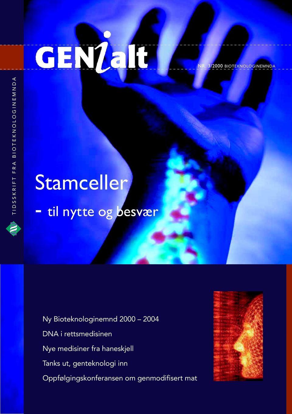 Bioteknologinemnd 2000 2004 DNA i rettsmedisinen Nye medisiner