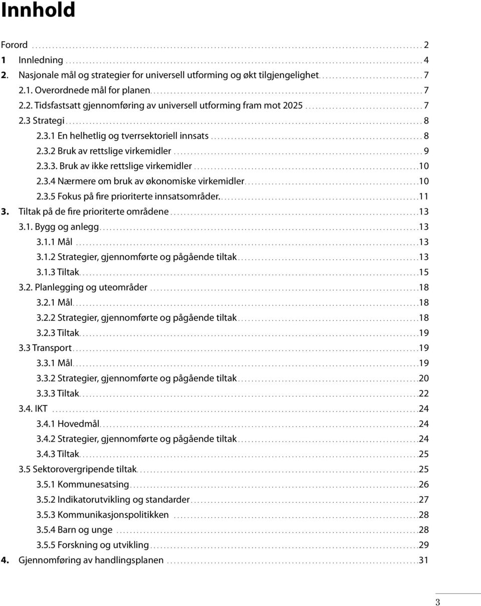 .................................. 7 2.3 Strategi.......................................................................................................... 8 2.3.1 En helhetlig og tverrsektoriell innsats.