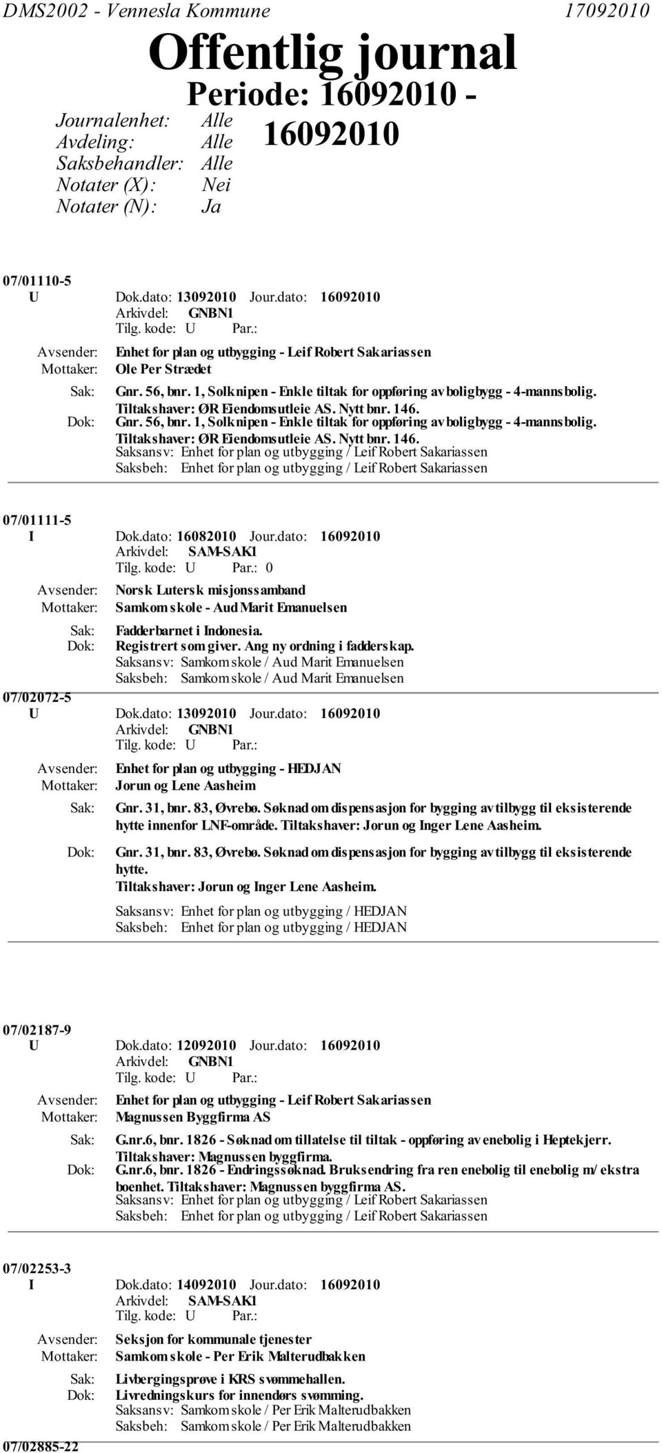 dato: 16082010 Jour.dato: Arkivdel: SAM-SAK1 0 Norsk Lutersk misjonssamband Samkom skole - Aud Marit Emanuelsen Fadderbarnet i Indonesia. Registrert som giver. Ang ny ordning i fadderskap.