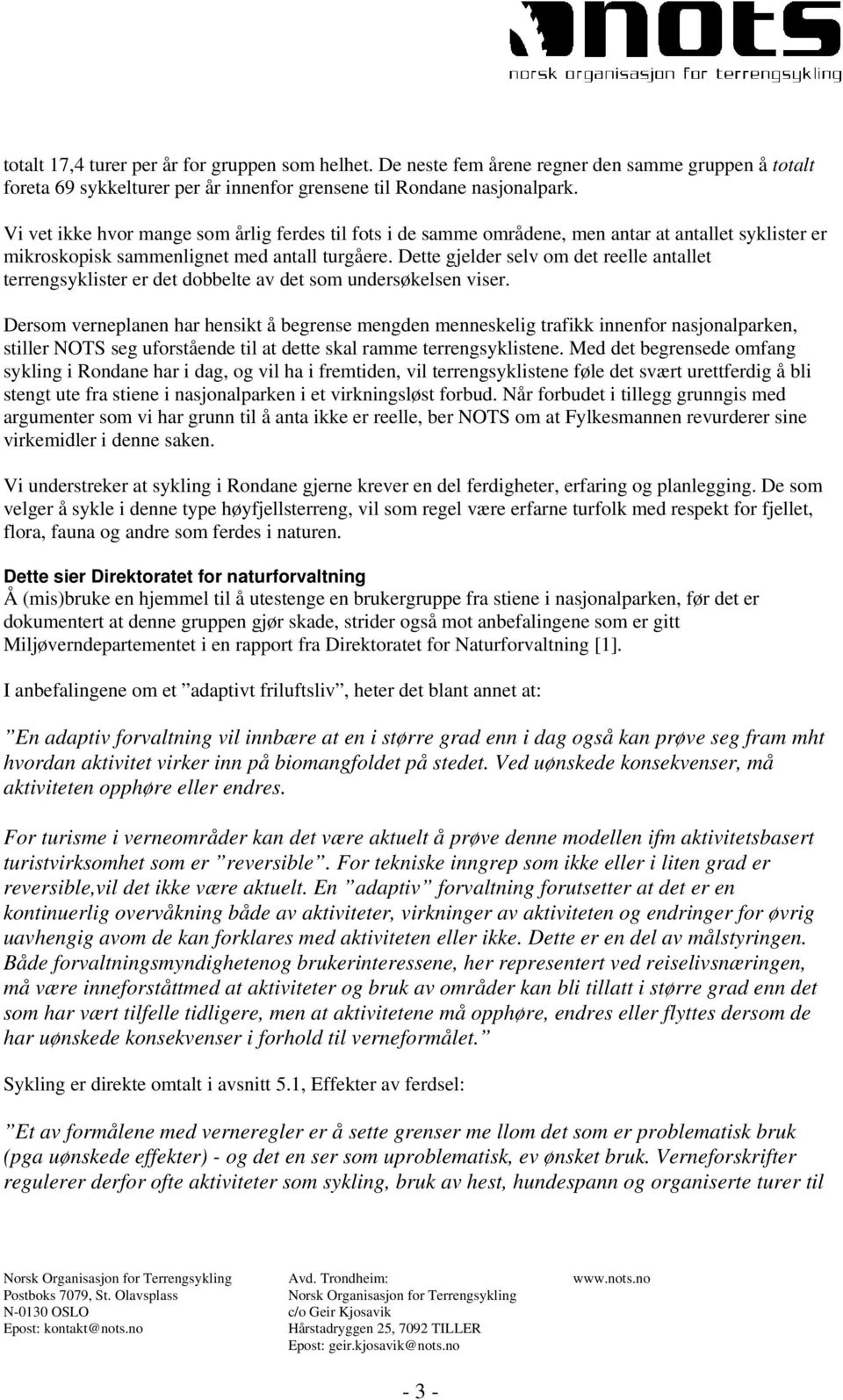 Dette gjelder selv om det reelle antallet terrengsyklister er det dobbelte av det som undersøkelsen viser.