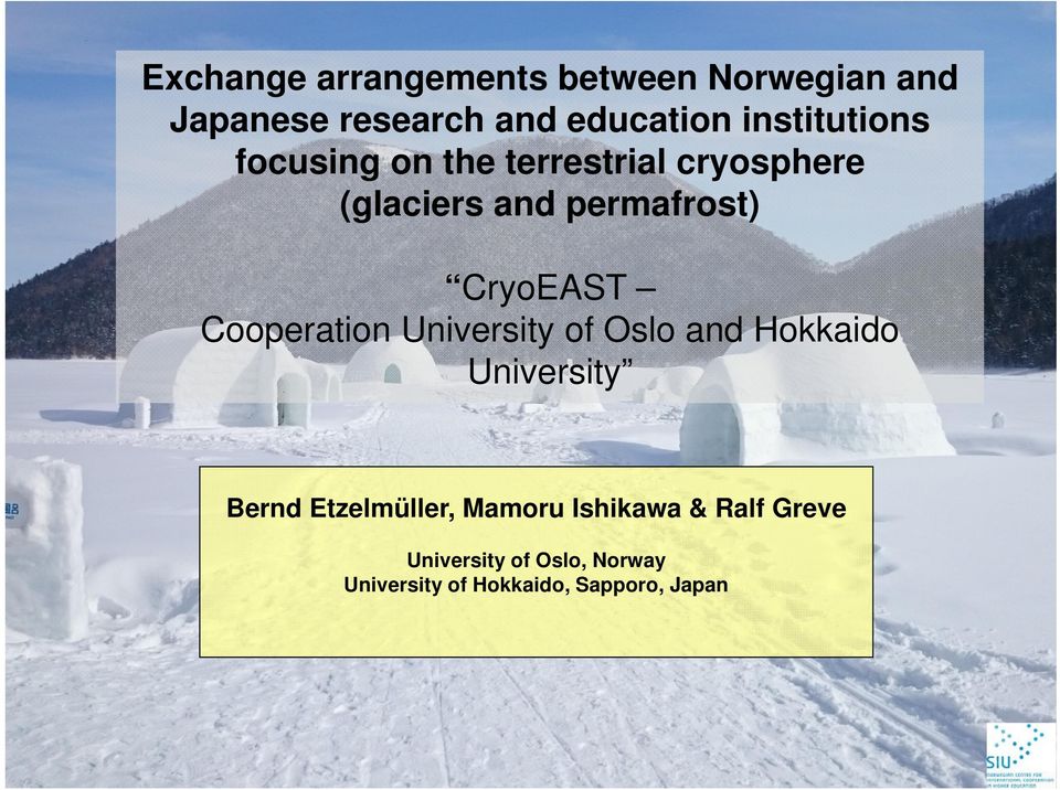 CryoEAST Cooperation University of Oslo and Hokkaido University Bernd Etzelmüller,