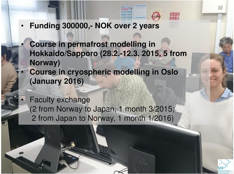 2015, 5 from Norway) Course in cryospheric modelling in Oslo