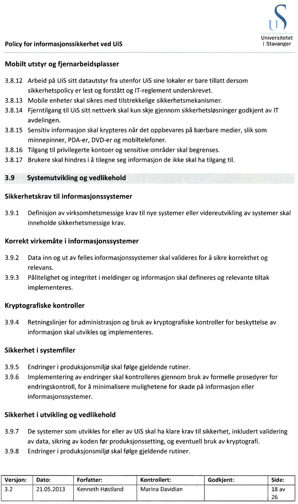 13 Mobile enheter skal sikres med tilstrekkelige sikkerhetsmekanismer. 3.8.