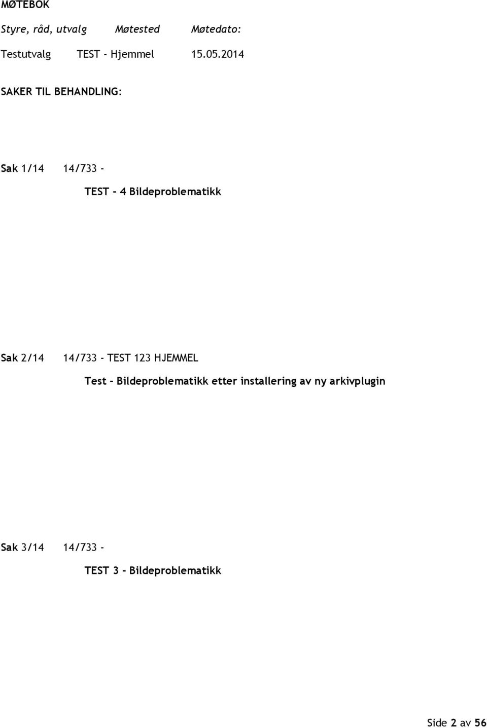 Sak 2/14 14/733 - TEST 123 HJEMMEL Test - Bildeproblematikk etter