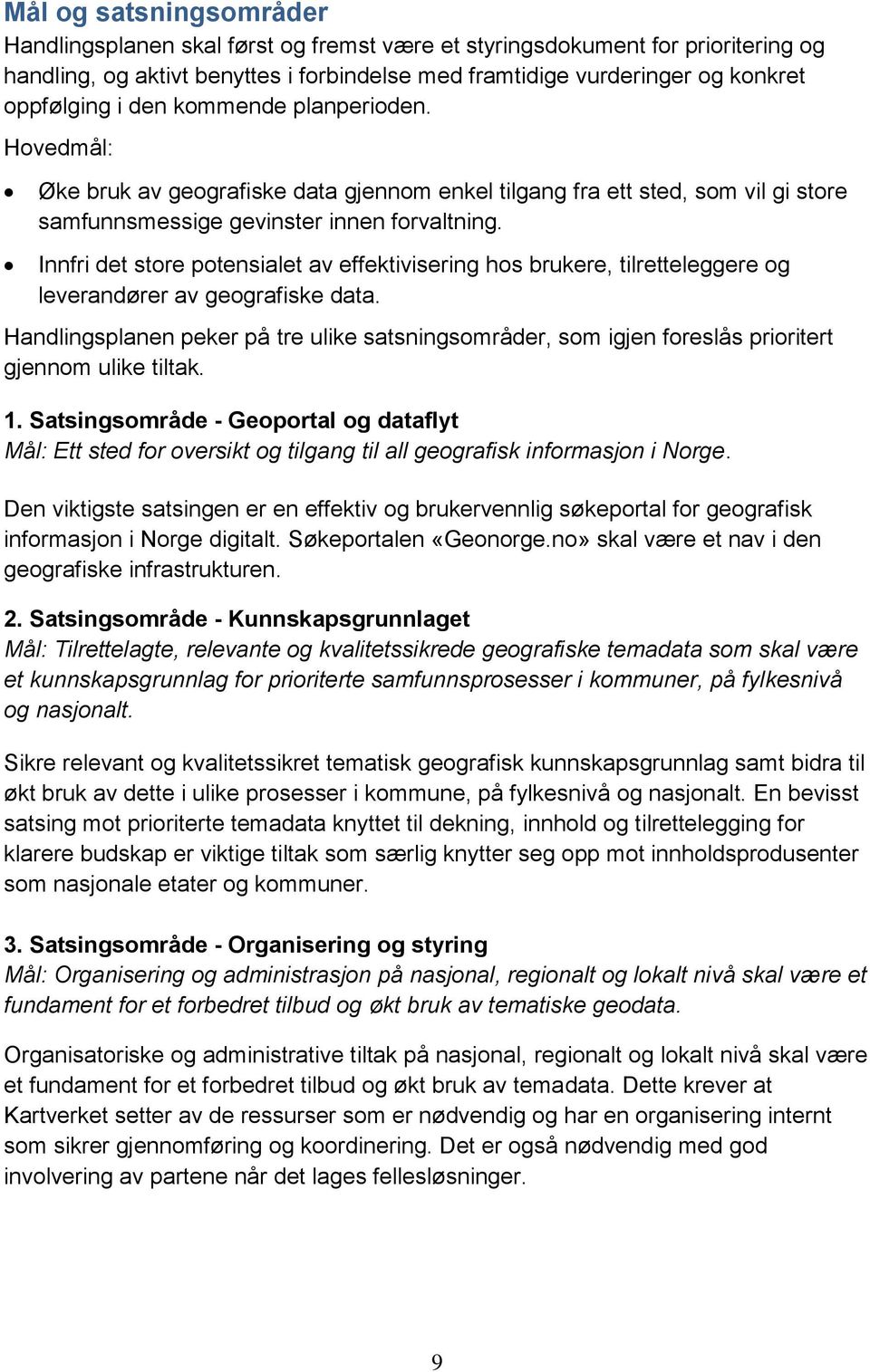 Innfri det store potensialet av effektivisering hos brukere, tilretteleggere og leverandører av geografiske data.