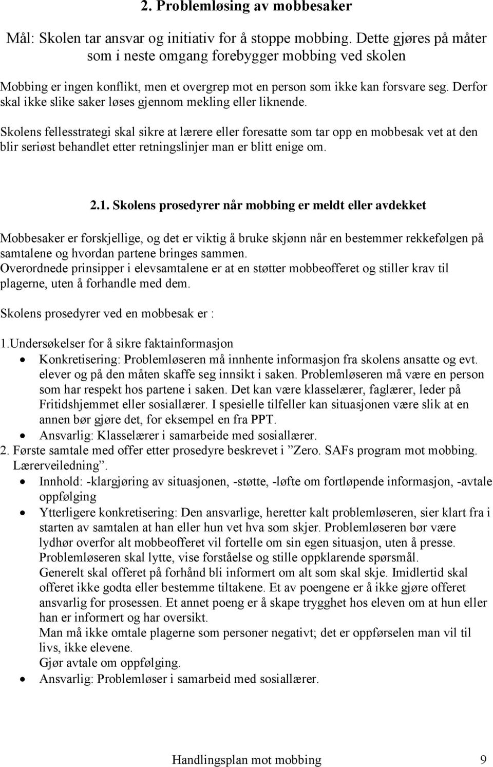 Derfor skal ikke slike saker løses gjennom mekling eller liknende.