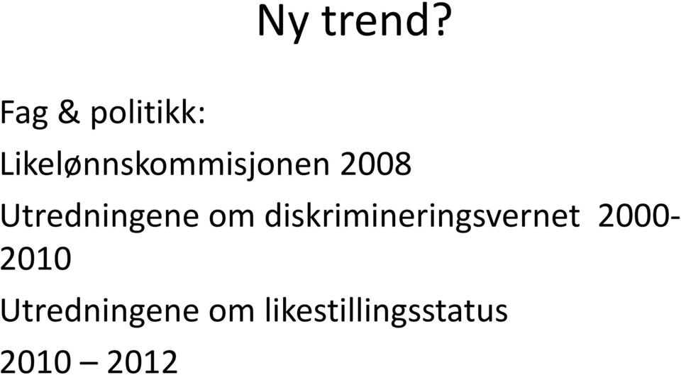 2008 Utredningene om