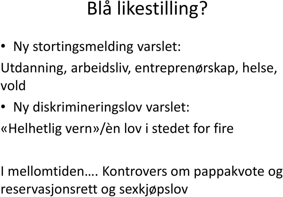 entreprenørskap, helse, vold Ny diskrimineringslov varslet: