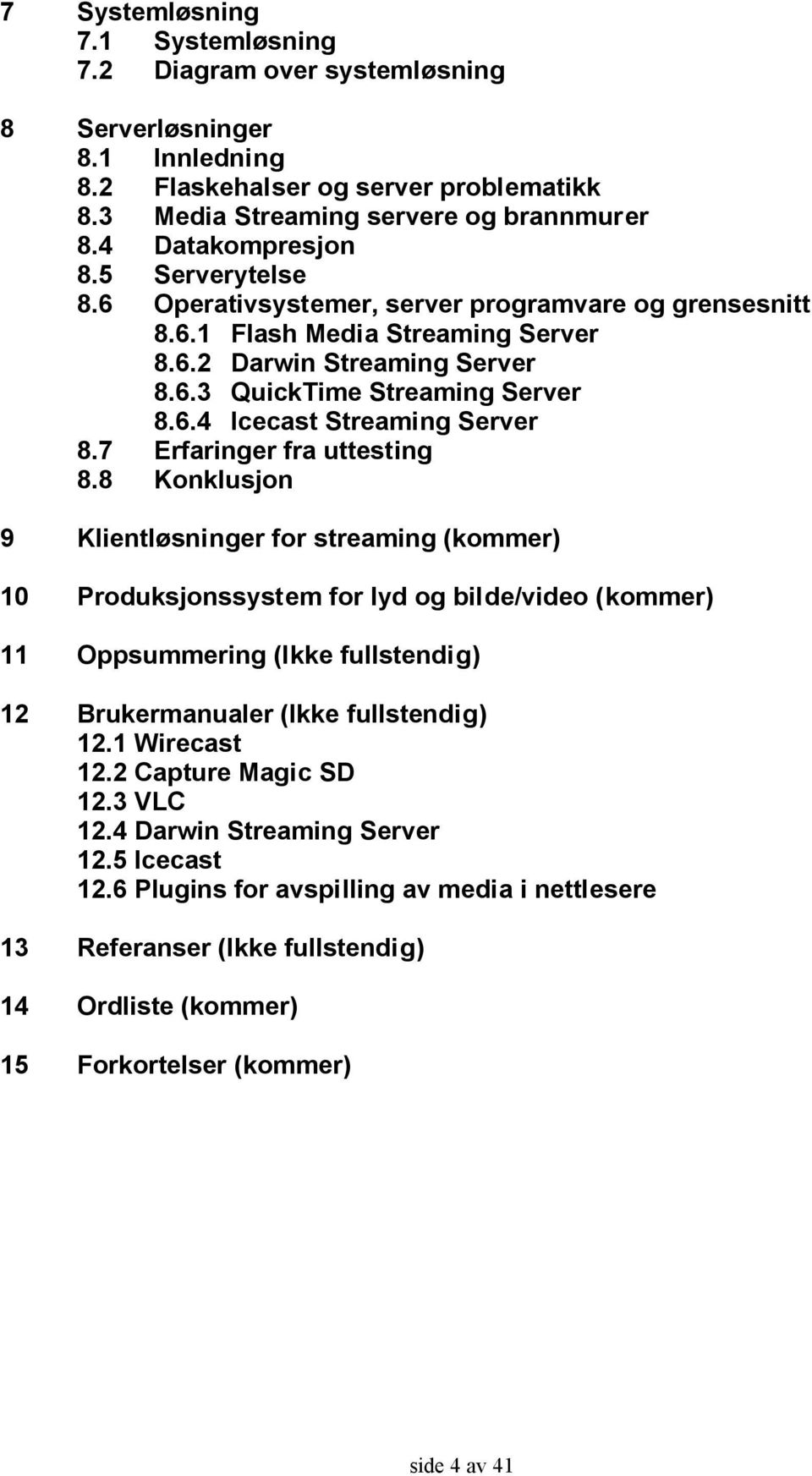 7 Erfaringer fra uttesting 8.