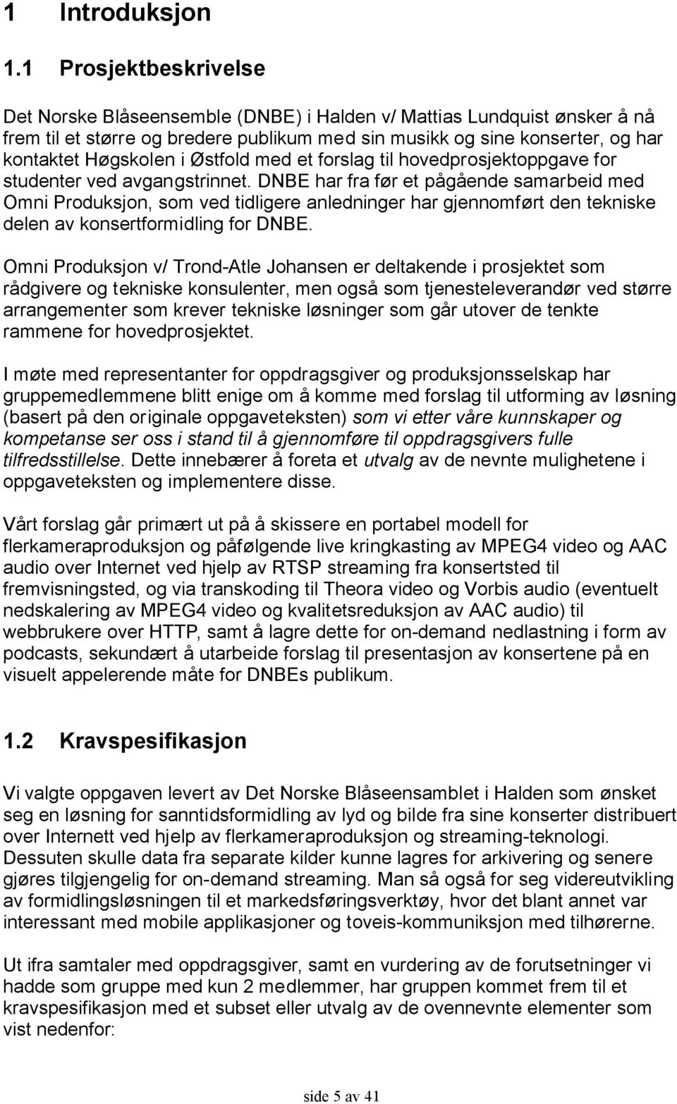 Østfold med et forslag til hovedprosjektoppgave for studenter ved avgangstrinnet.