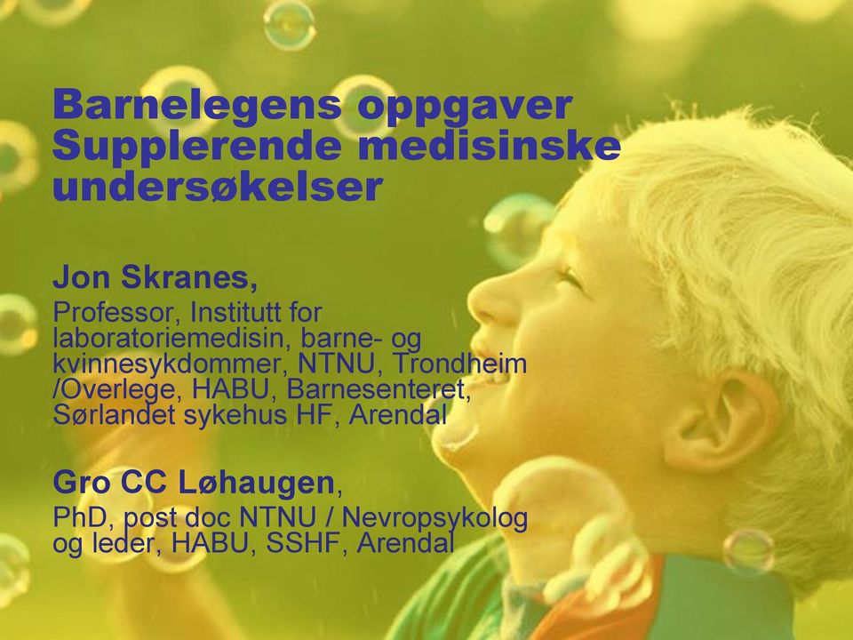 NTNU, Trondheim /Overlege, HABU, Barnesenteret, Sørlandet sykehus HF,