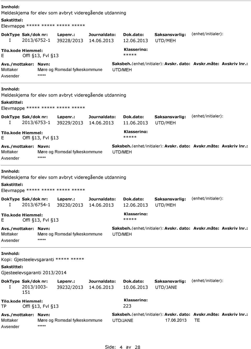 2013 UTD/MEH E ***** Avs./mottaker: Navn: Saksbeh. Avskr. dato: Avskr.måte: Avskriv lnr.