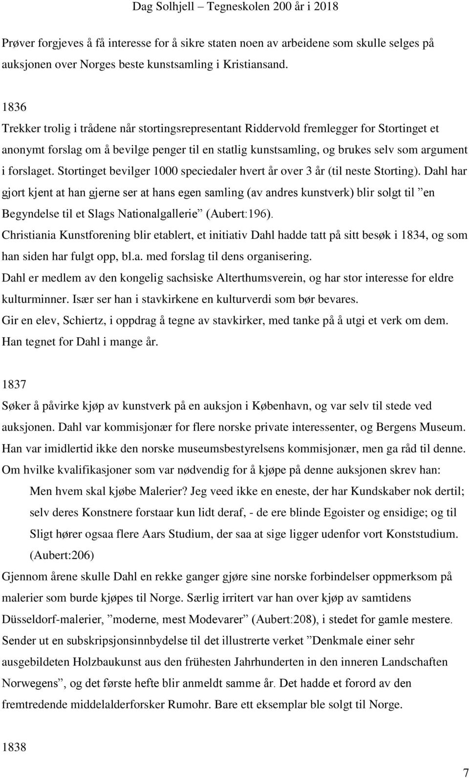 forslaget. Stortinget bevilger 1000 speciedaler hvert år over 3 år (til neste Storting).