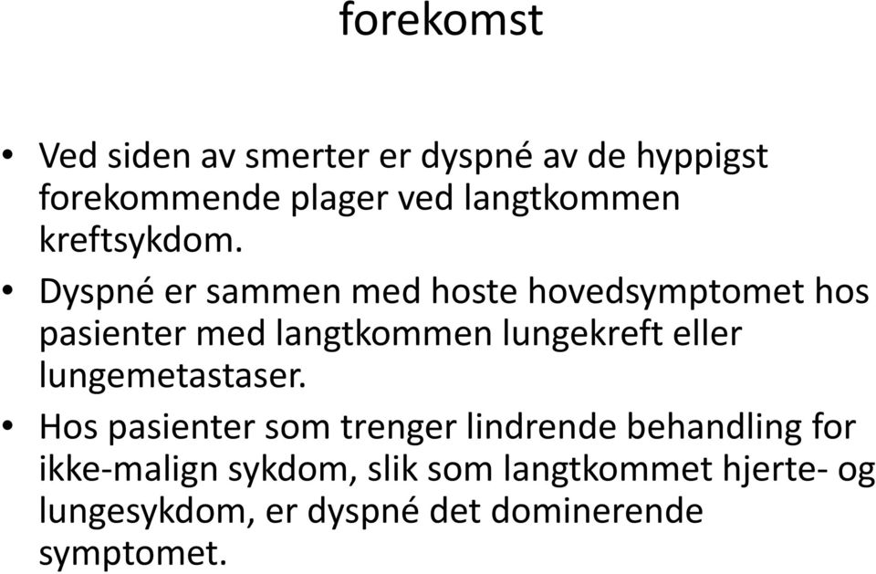 Dyspné er sammen med hoste hovedsymptomet hos pasienter med langtkommen lungekreft eller