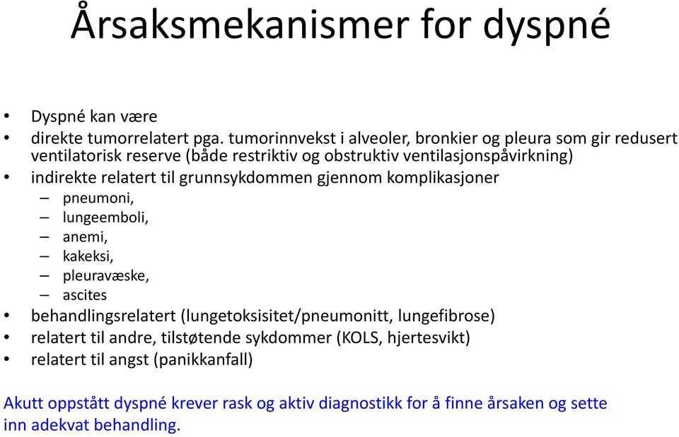 relatert til grunnsykdommen gjennom komplikasjoner pneumoni, lungeemboli, anemi, kakeksi, pleuravæske, ascites behandlingsrelatert