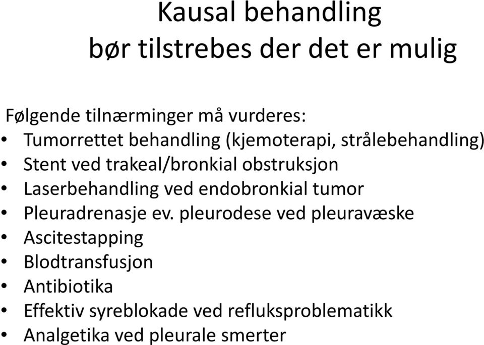 Laserbehandling ved endobronkial tumor Pleuradrenasje ev.