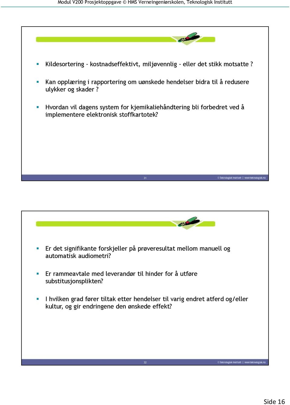 Hvordan vil dagens system for kjemikaliehåndtering bli forbedret ved å implementere elektronisk stoffkartotek?