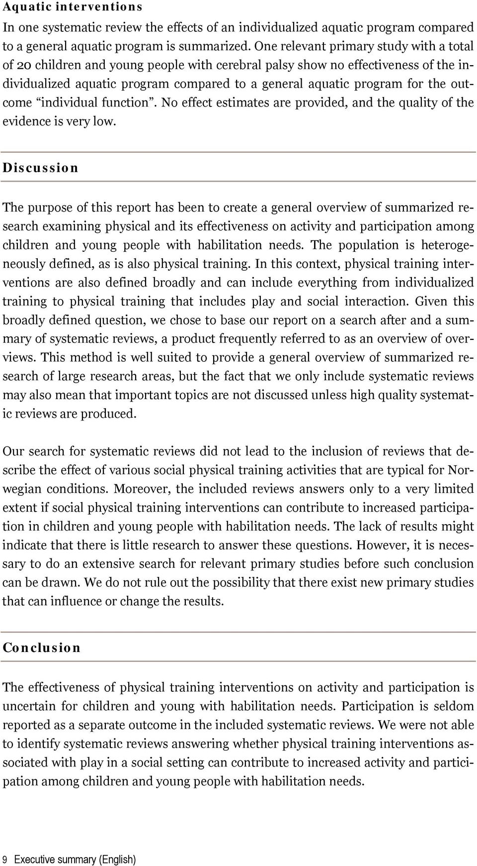 outcome individual function. No effect estimates are provided, and the quality of the evidence is very low.